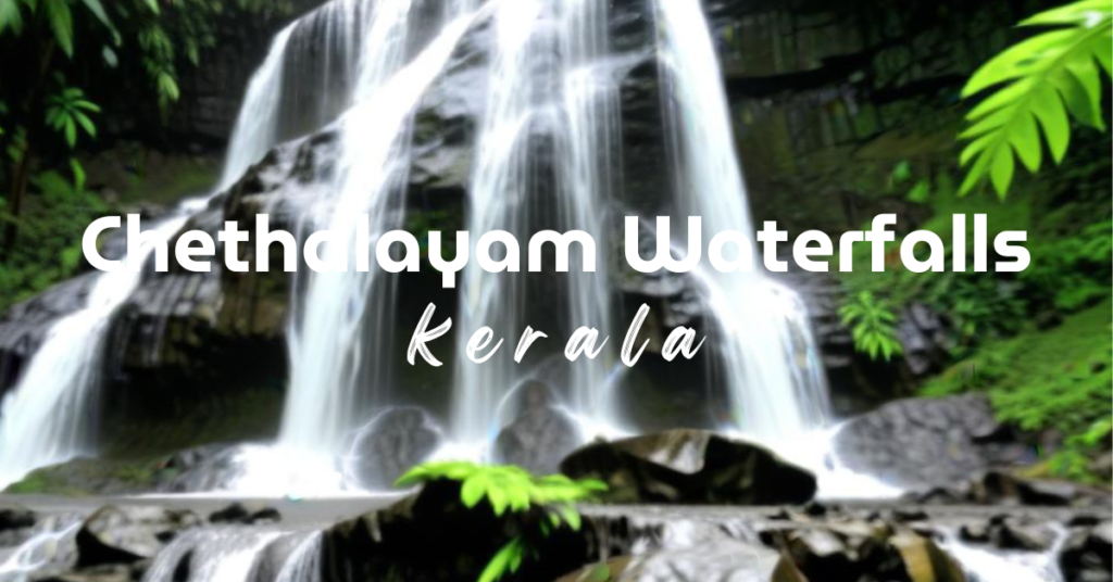 Chethalayam Waterfalls: Wayanad's Serene 100-Foot Hidden Gem