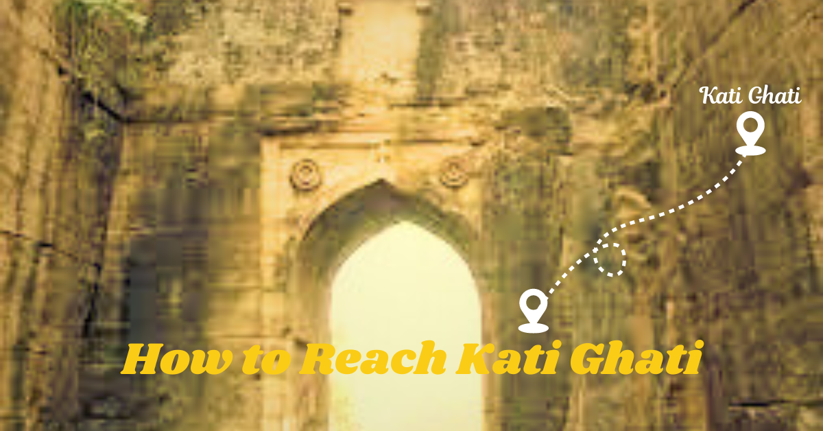 kati ghati gateway, chanderi