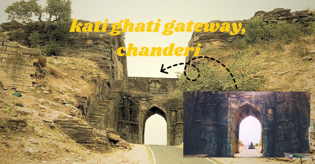 kati ghati gateway, chanderi